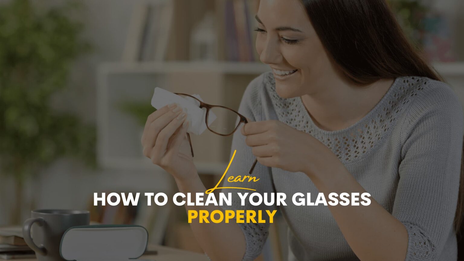 How to clean your glasses properly Chadderton Opticians